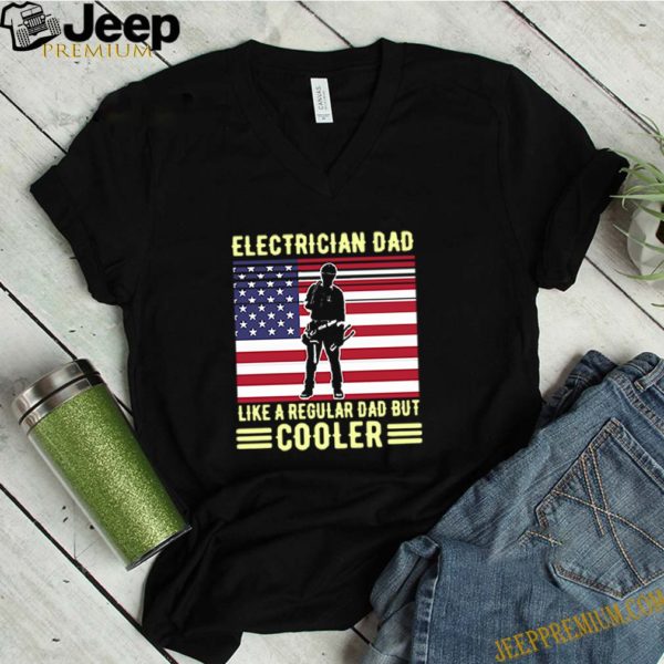 Electrician Dad Like A Regular Dad But Cooler American Flag