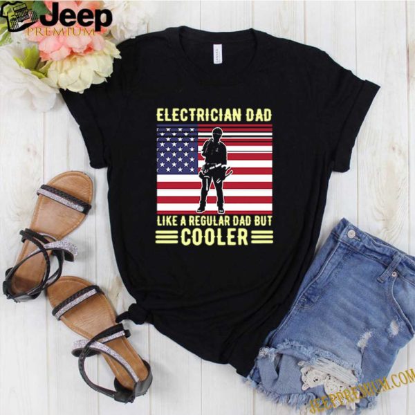 Electrician Dad Like A Regular Dad But Cooler American Flag