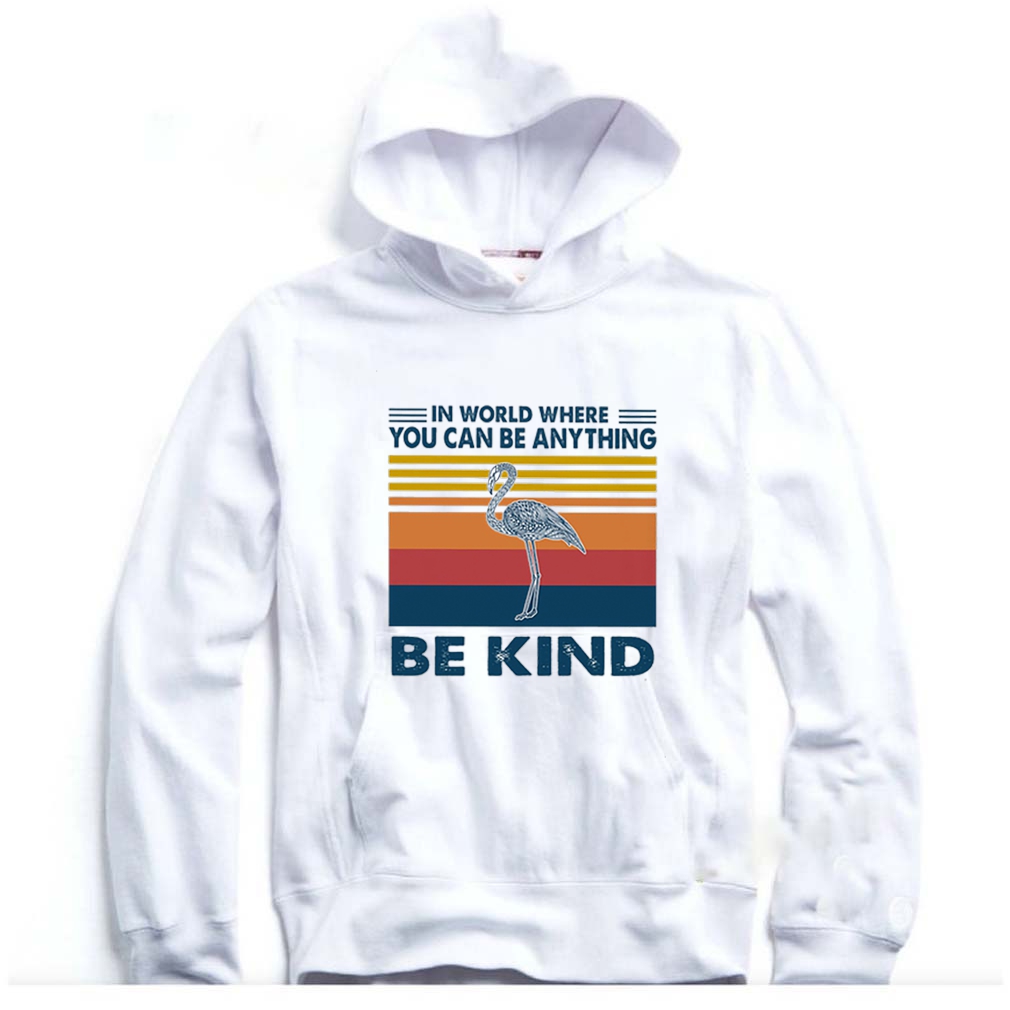 Flamingo In World Where You Can Be Anything Be Kind Vintage shirt 7 Flamingo In World Where You Can Be Anything Be Kind Vintage