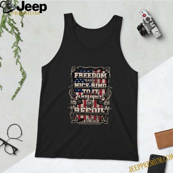 Freedom has a nice ring to it and a boit of recoil american flag shirt