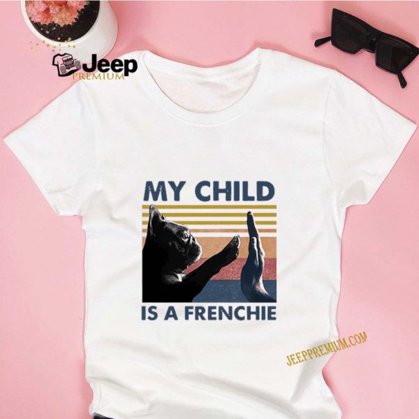 French Bulldog My Child Is A Frenchie Vintage