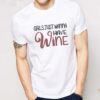 Girls Just Wanna Have Wine T-