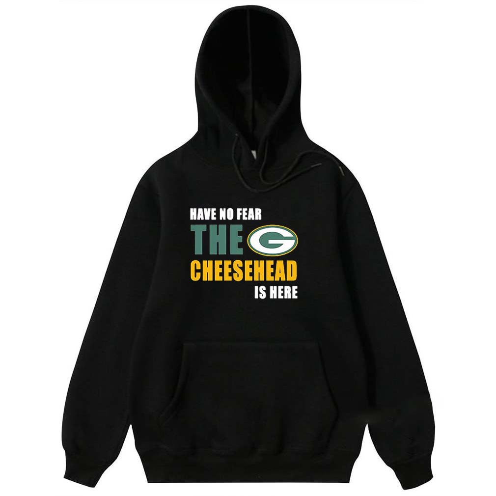 Have No Fear The Cheesehead Is Here Green Bay Packers shirt, hoodie,  sweater, longsleeve t-shirt