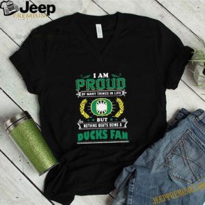 I Am Proud Of Being Oregon Ducks Fan shirt