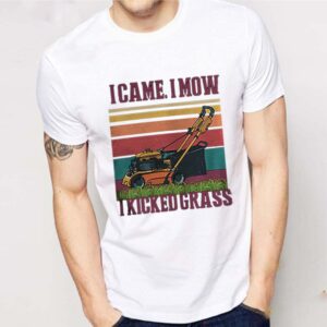 I Came I Mow I Kicked Grass Vintage shirt