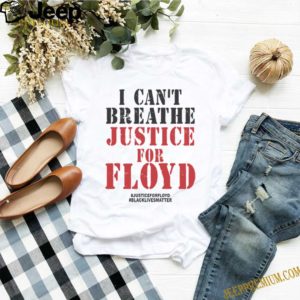 I Cant Breath George Floyd Justice For Floyd Black Lives Matter T-