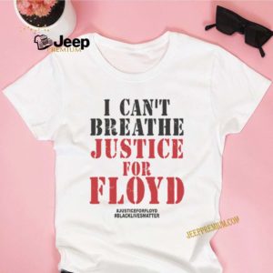 I Cant Breath George Floyd Justice For Floyd Black Lives Matter T-