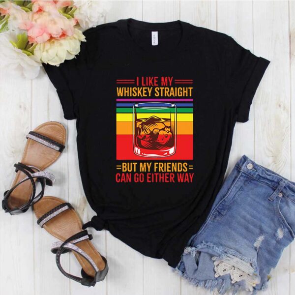 I Like My Whiskey Straight But My Friends Can Go Either Way LGBT Gay Pride T-Shirt – V-Neck