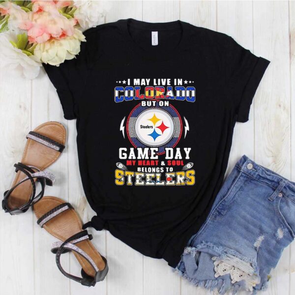 I May Live In Colorado But On Game Day My Heart And Soul Pittsburgh Steelers