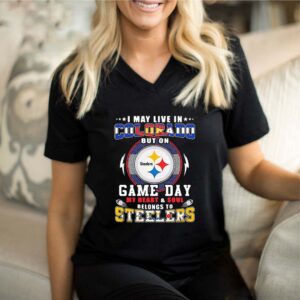 I May Live In Colorado But On Game Day My Heart And Soul Pittsburgh Steelers shirt