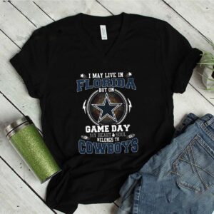 I May Live In Florida But On Game Day My Heart Dallas Cowboys