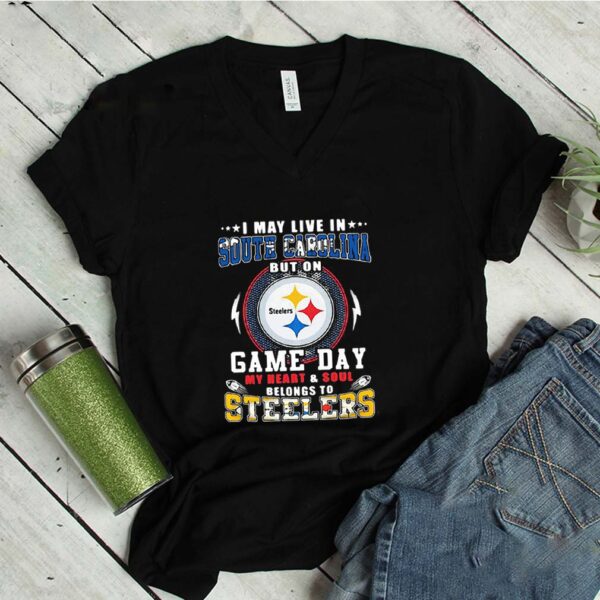 I May Live In South Carolina But On Game Day My Heart Pittsburgh Steelers