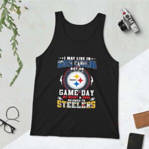 I May Live In South Carolina But On Game Day My Heart Pittsburgh Steelers