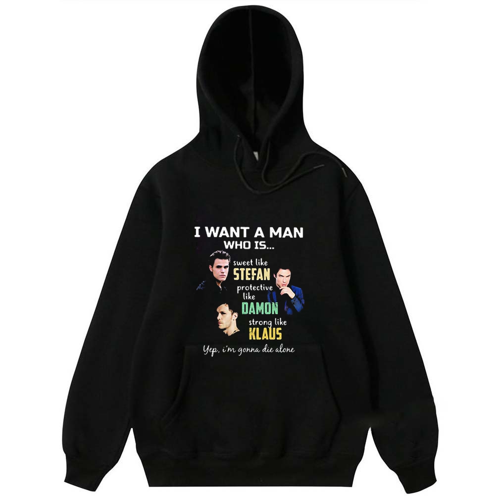 I Want A Man Who Is Stefan Damon Klaus The Vampire Diaries shirt 7 I Want A Man Who Is Stefan Damon Klaus The Vampire Diaries