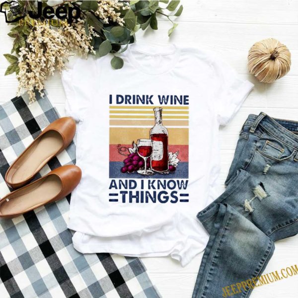 I drink wine and I know things vintage hoodie, sweater, longsleeve, shirt v-neck, t-shirt