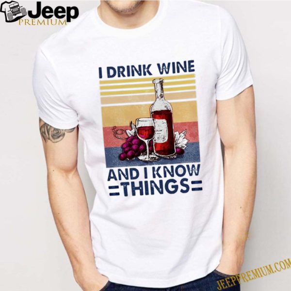 I drink wine and I know things vintage shirt