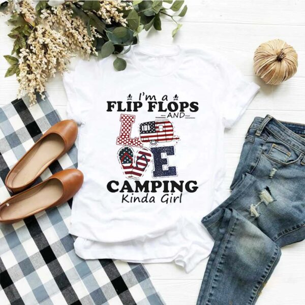 IM A FLIP FLOPS AND LOVE CAMPING KINDA GIRL