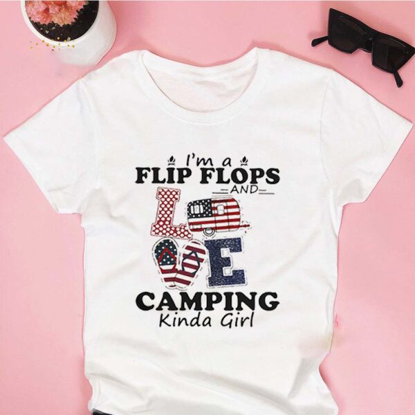 IM A FLIP FLOPS AND LOVE CAMPING KINDA GIRL