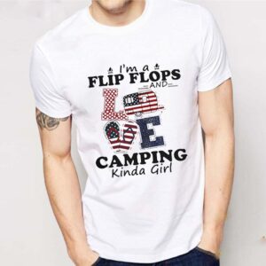 IM A FLIP FLOPS AND LOVE CAMPING KINDA GIRL