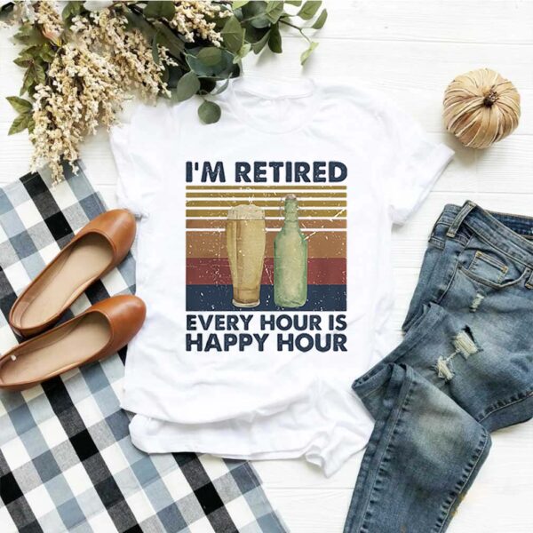 Im Retired Every Hour Is Happy Hour Vintage Retro