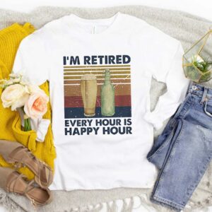 Im Retired Every Hour Is Happy Hour Vintage Retro