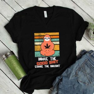 Inhale Good Shit Exhale Bullshit T Shirt Funny Cannabis Sloth Shirt