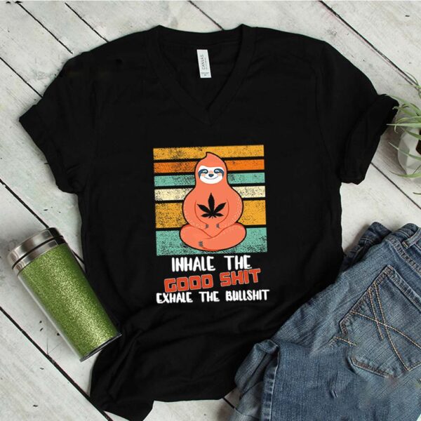 Inhale Good Shit Exhale Bullshit T Shirt Funny Cannabis Sloth