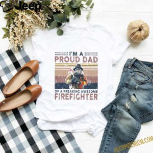 I’m A Proud Dad Of A Freaking Awesome Firefighter vintage s