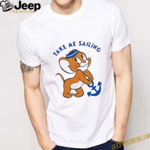 Jerry mouse take me sailing shirt