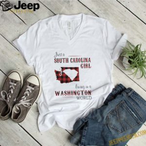 Just a south carolina girl living in a washington world shirt