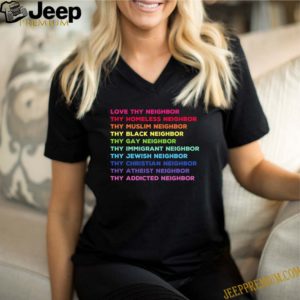 LGBT Love thy neighbor thy homeless neighbor shirt