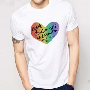 LGBTQ Christian Isnt An Oxymoron Hateful Christian Is shirt