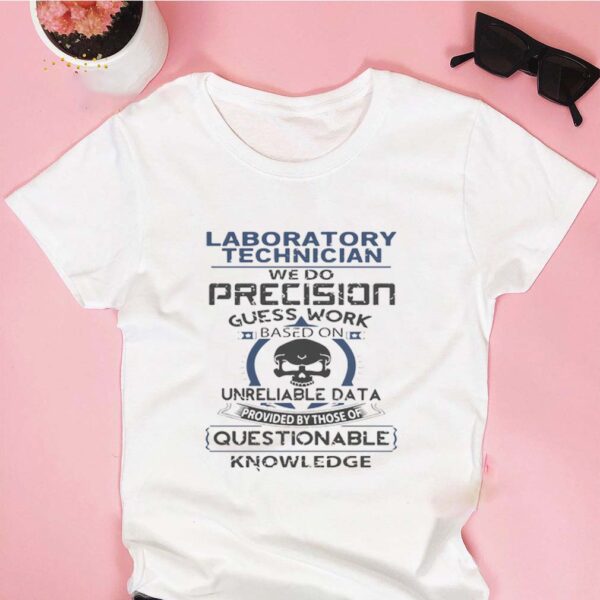 Laboratory Technician We Do Precision Guess Work Based On Skull hoodie, sweater, longsleeve, shirt v-neck, t-shirt