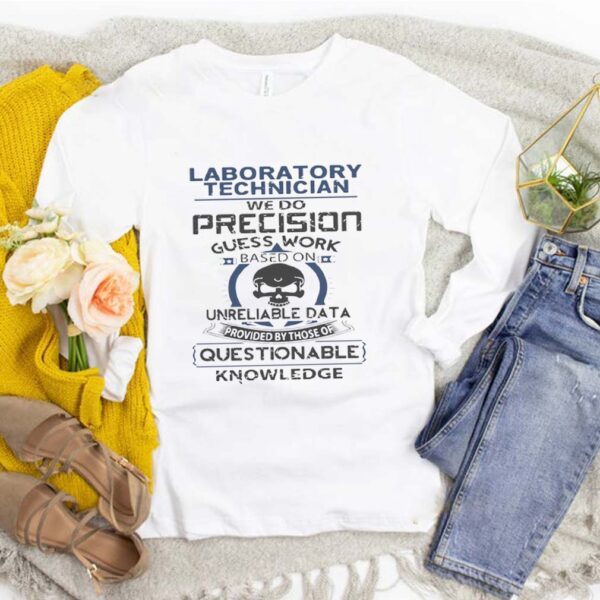 Laboratory Technician We Do Precision Guess Work Based On Skull hoodie, sweater, longsleeve, shirt v-neck, t-shirt