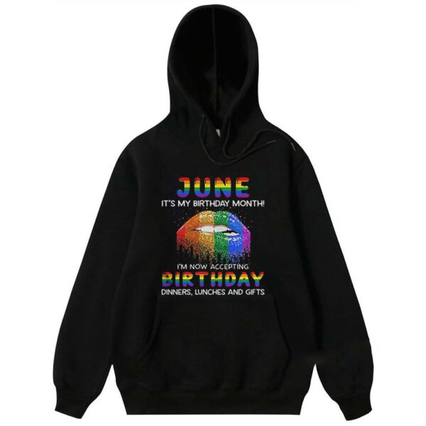 Lgbt lips june its my birthday month im now accepting birthday dinners lunches and gifts hoodie, sweater, longsleeve, shirt v-neck, t-shirt
