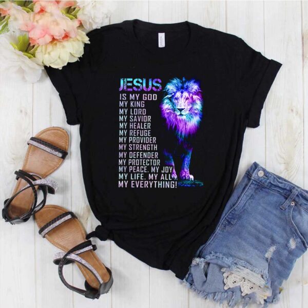 Lion Jesus Is My God My King My Lord My Savior My Healer My Refuge shirt