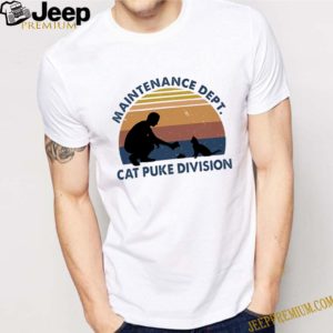 Maintenance dept cat puke division vintage shirt