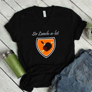 Meat sir lunch a lot shirt