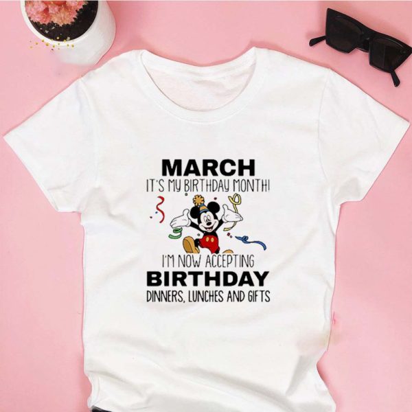 Mickey March It’s My Birthday Month I’m Now Accepting Birthday