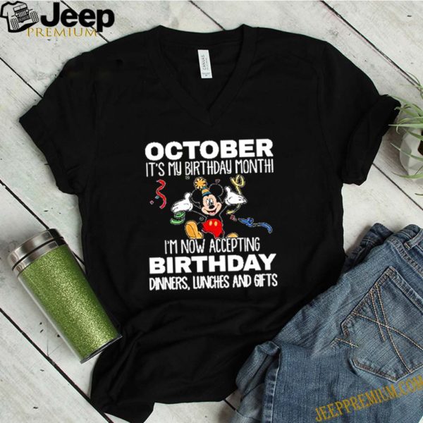 Mickey October it’s my birthday month I’m now accepting birthday dinners lunches and gifts T-