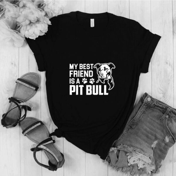 My Best Friend Is A Pit bull Funny Gift Dog T-