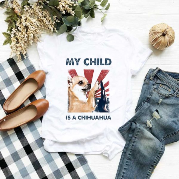 My Child Is A Chihuahua American Flag Independence Day