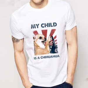 My Child Is A Chihuahua American Flag Independence Day shirt