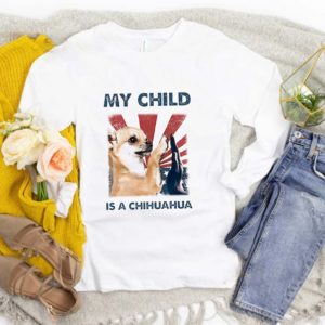 My Child Is A Chihuahua American Flag Independence Day