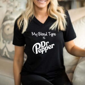 My blood type is Dr Pepper shirt