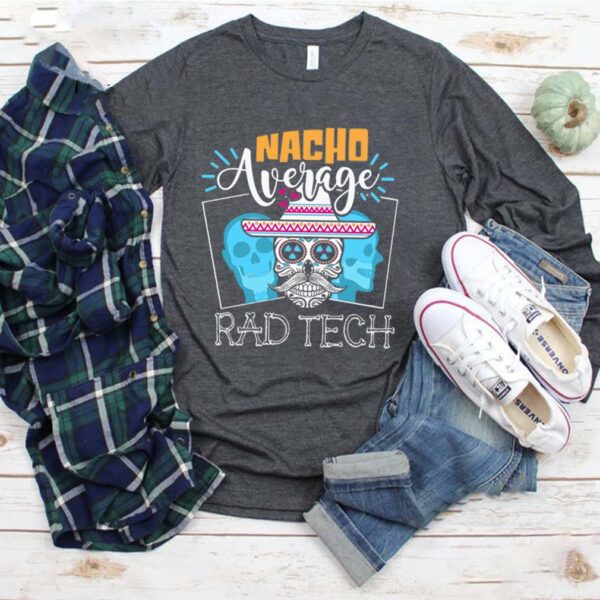 Nacho Average Rad Tech shirt