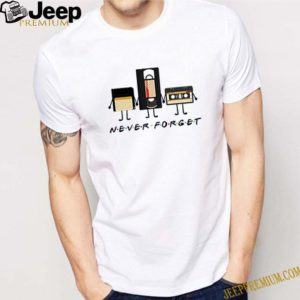 Never Forget Funny T-shirt – Vintage Mixtape Shirts