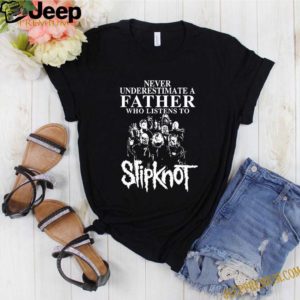 Never Underestimate A Father Who Listens To Slipknot Band hoodie, sweater, longsleeve, shirt v-neck, t-shirt 3