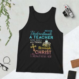 Never Underestimate A Teacher Who Does All Things Through Christ Who Strengthens Her Cross