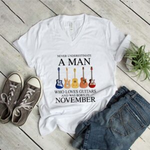 Never underestimate a man who loves guitars and was born in november shirt